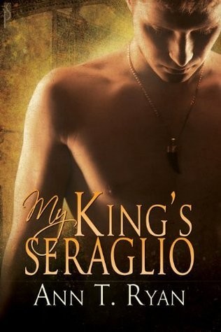 My King's Seraglio by Ann T. Ryan