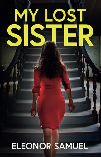 My Lost Sister: An absolutely gripping and emotional brand-new psychological thriller (Stunning Psychological Thrillers) by SAMUEL, ELEONOR