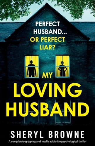 My Loving Husband A Completely Gripping and Totally Addictive Psychological Thriller by Sheryl Browne