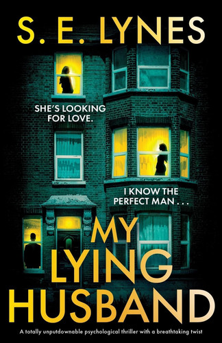 My Lying Husband: A totally unputdownable psychological thriller with a breathtaking twist by Lynes, S.E.