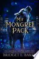 My Mongrel Pack by Bridget E. Baker