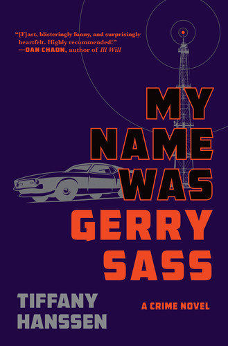 My Name Was Gerry Sass: A Novel by Hanssen, Tiffany