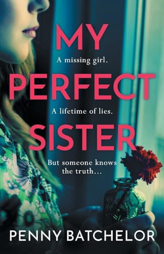My Perfect Sister An Absolutely Gripping Psychological Thriller with a Heart-stopping Twist by Penny Batchelor