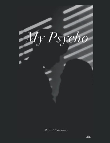 My Psycho by El Sherbiny, Maya
