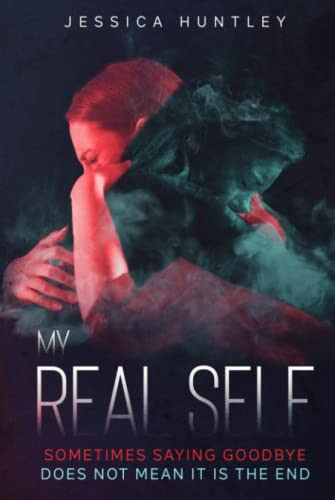 My Real Self: The Final Instalment Will Leave You Questioning Everything You Have Read Before (My ... Self Series) by Huntley, Jessica