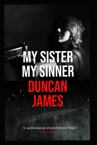 My Sister...My Sinner A Korean-American Thriller by DUNCAN. JAMES