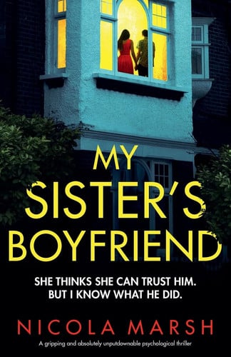 My Sister's Boyfriend A Gripping and Absolutely Unputdownable Psychological Thriller by Nicola Marsh