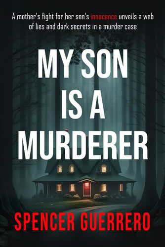 My Son is a Murderer by Spencer Guerrero