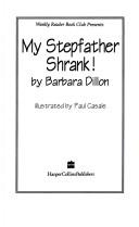 My stepfather shrank! by Barbara Dillon