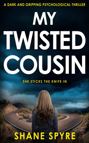 MY TWISTED COUSIN: A dark and gripping psychological thriller by Spyre, Shane