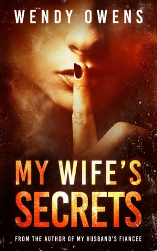 My Wife's Secrets A Gripping Psychological Domestic Thriller by Wendy L. Owens