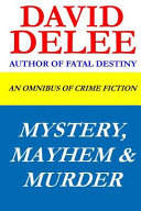 Mystery, Mayhem & Murder by David Delee