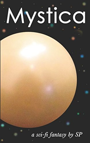 Mystica A Thrilling Sci-Fi Fantasy Adventure by S. P