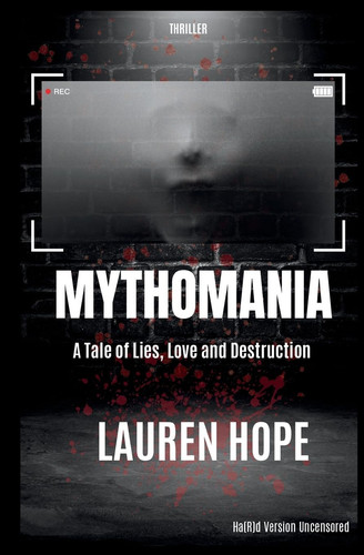 Mythomania A Tale of Lies, Love and Destruction by LAUREN. HOPE