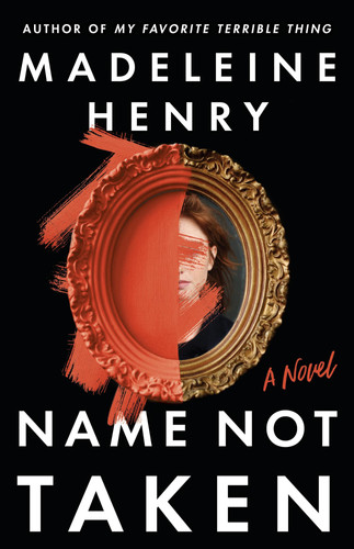 Name Not Taken A Novel by Madeleine Henry