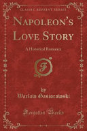 Napoleon's Love Story by Waclaw Gasiorowski
