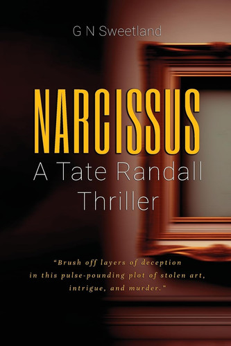 Narcissus A Tate Randall Thriller by G N Sweetland
