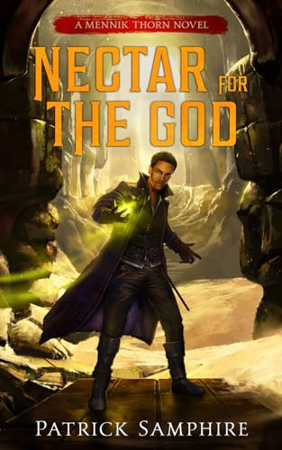 Nectar for the God: An Epic Fantasy Mystery (Mennik Thorn) by Samphire, Patrick