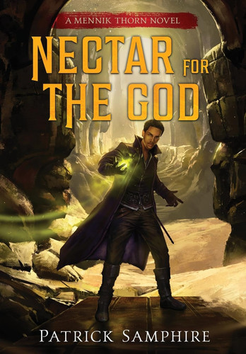 Nectar for the God An Epic Fantasy Mystery by Patrick Samphire
