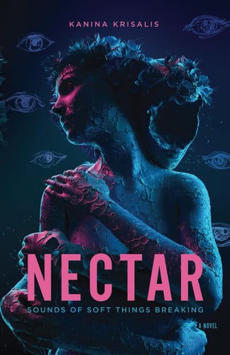 NECTAR - Sounds of Soft Things Breaking: A Literary Fiction Journey Through Memory, Mystery, Trauma, and the Dark Secrets of Intimacy That Bind Us by Krisalis, Kanina