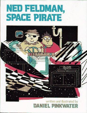 Ned Feldman, space pirate by Daniel Manus Pinkwater