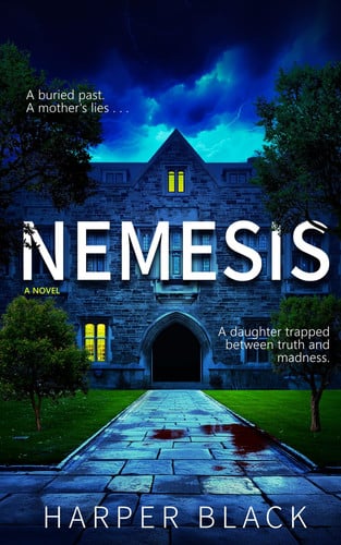 Nemesis: A paralyzing psychological thriller of dark secrets, delusion, and revenge with mind-bending twist after twist. by Black, Harper