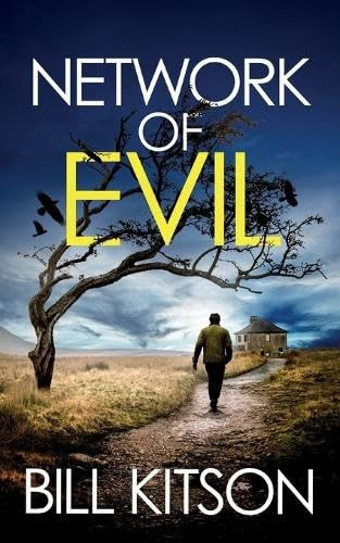 Network of Evil An Addictive and Heart-Pounding British Crime Thriller by Bill Kitson