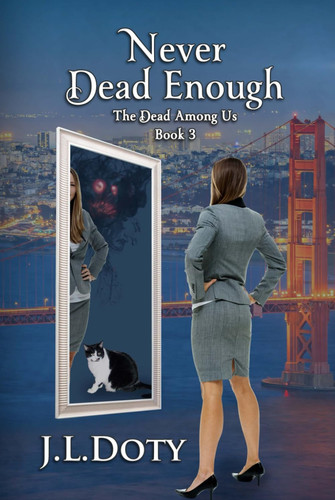 Never Dead Enough An Urban Fantasy of Witches, Demons and Fae by J. L. Doty