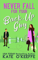 Never Fall for Your Back-Up Guy by Kate O'Keeffe