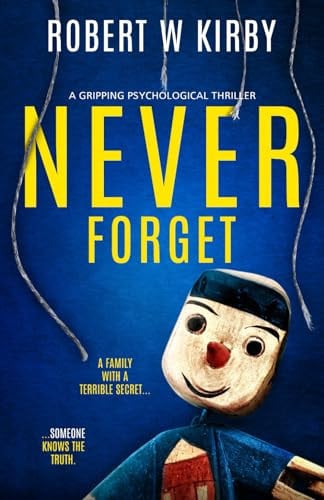 Never Forget: a gripping psychological thriller by Kirby, Robert W.