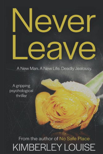 Never Leave A Gripping Psychological Thriller by Kimberley Louise