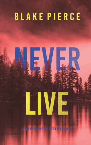 Never Live (A May Moore Suspense Thriller-Book 3) by Blake Pierce