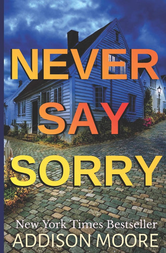 Never Say Sorry: Psychological Thriller (Deadly Detour) by Moore, Addison