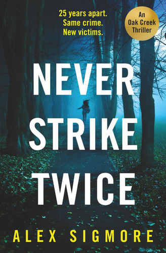 Never Strike Twice (Oak Creek Thriller) by Sigmore, Alex