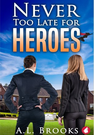 Never Too Late for Heroes by A.L. Brooks