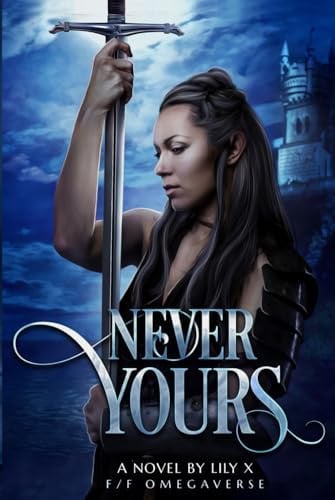 Never Yours - Lesbian Omegaverse Fantasy Romance (Seventh Star Series) by X, Lily