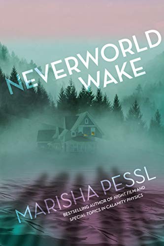 Neverworld Wake by Marisha Pessl
