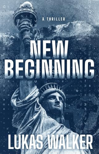 New Beginning A Thriller by LUKAS. WALKER
