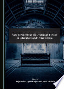 New Perspectives on Dystopian Fiction in Literature and Other Media by Saija Isomaa