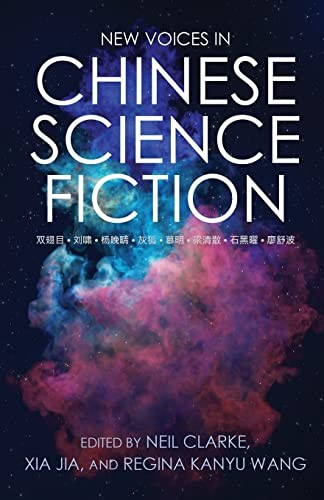 New Voices in Chinese Science Fiction by Neil Clarke