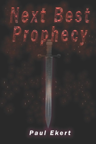 Next Best Prophecy A Comedy Set in a Rich Fantasy Landscape by Paul Ekert