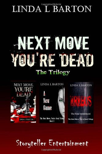 Next Move, You're Dead - the Trilogy by Linda L. Barton
