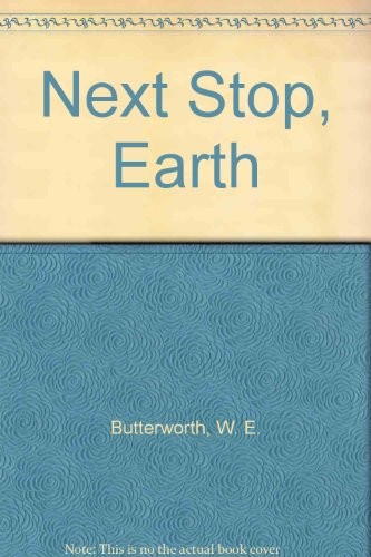 Next stop, Earth by William E. Butterworth III