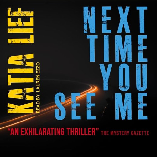 Next Time You See Me Lib/E by Lief, Katia