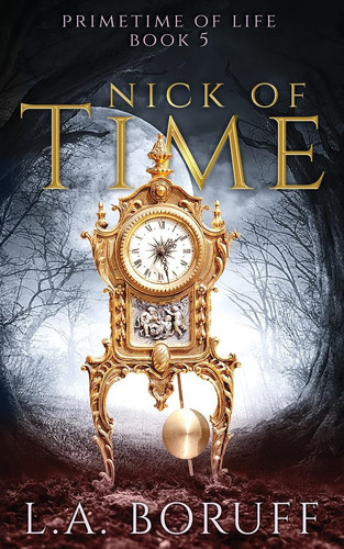 Nick of Time An Urban Fantasy Mystery by L. A. Boruff