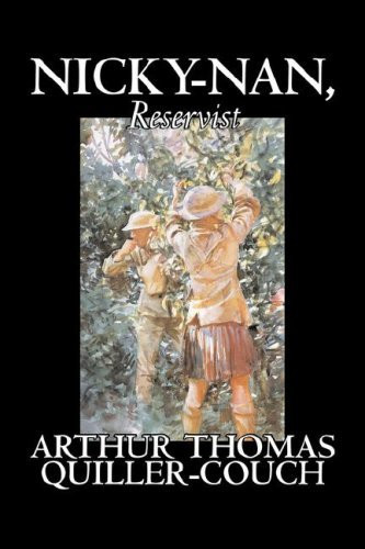 Nicky-Nan, Reservist by Arthur Thomas Quiller-Couch, Fiction, Fantasy, Literary by Arthur Thomas Quiller-Couch