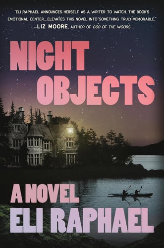 Night Objects: A Novel by Raphael, Eli