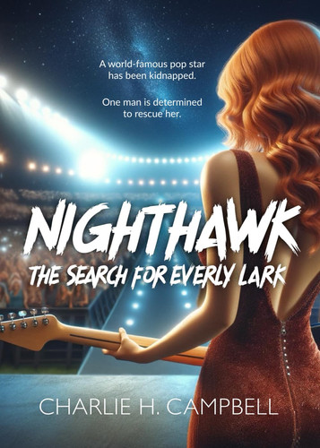 Nighthawk—The Search For Everly Lark: A Pulse-Pounding Thriller by Campbell, Charlie H.