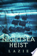 Nightsea Outlaw Volume 04: Nightsea Heist by Lazie Writer