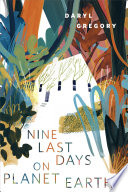 Nine Last Days on Planet Earth by Daryl Gregory